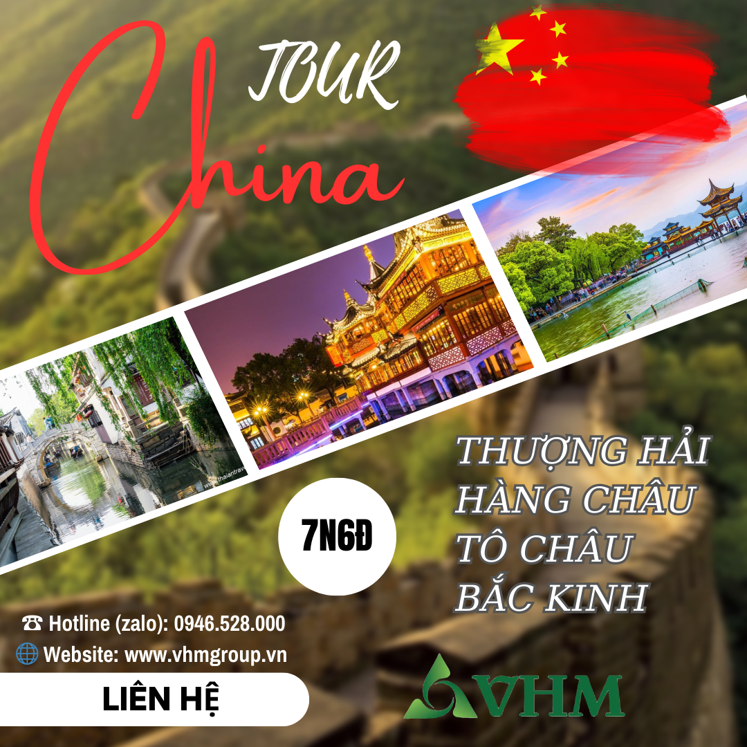 Tour du lịch Thượng Hải - Hàng Châu - Tô Châu - Bắc Kinh 7N6Đ 2024